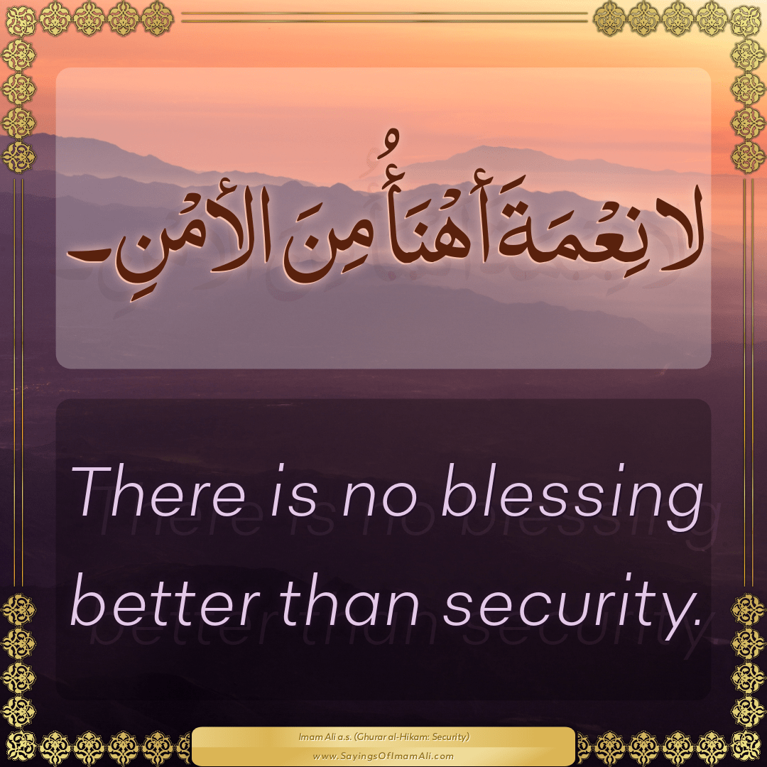 There is no blessing better than security.